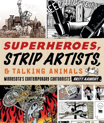 Superheroes, Strip Artists & Talking Animals: Minnesota’s Contemporary Cartoonists