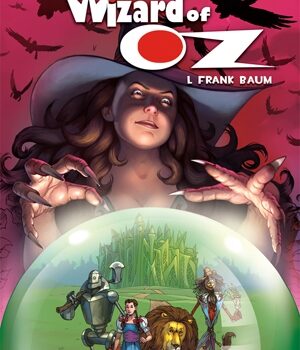 The Wonderful Wizard of Oz Graphic Novel Review