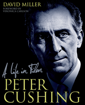 Peter Cushing: A Life in Film Out April